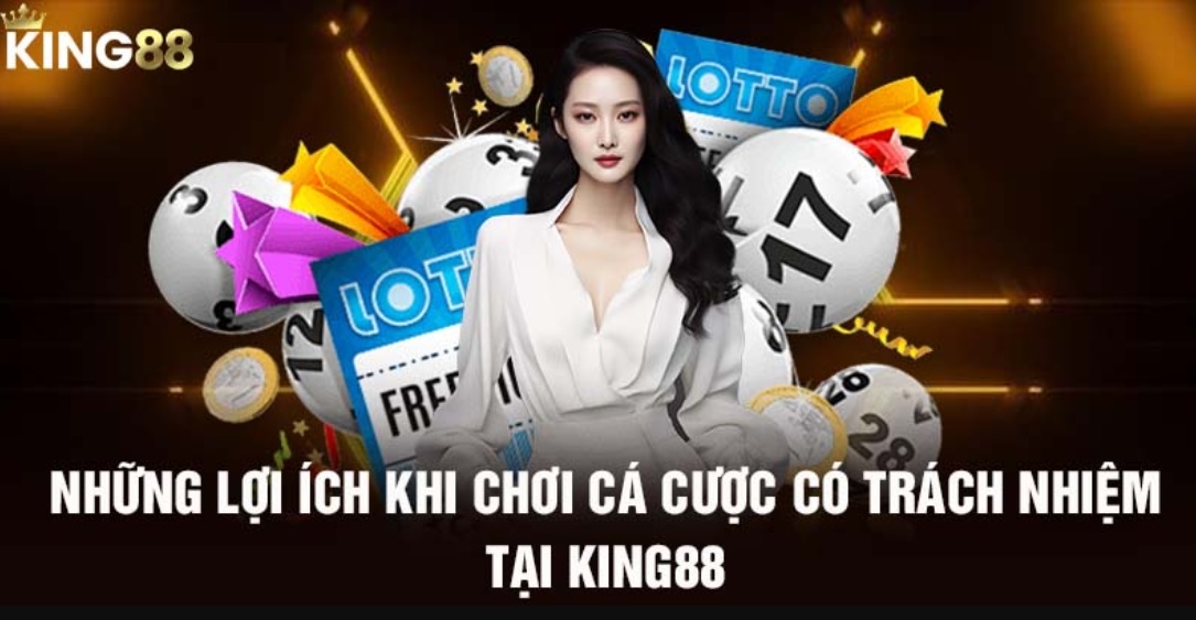 Vì sao cược thủ nên chơi có trách nhiệm tại nhà cái King88?