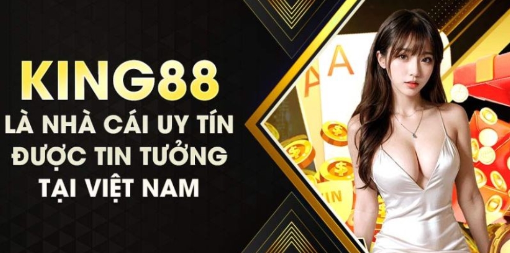 Tổng quan giới thiệu King88 - thương hiệu cá cược uy tín hàng đầu