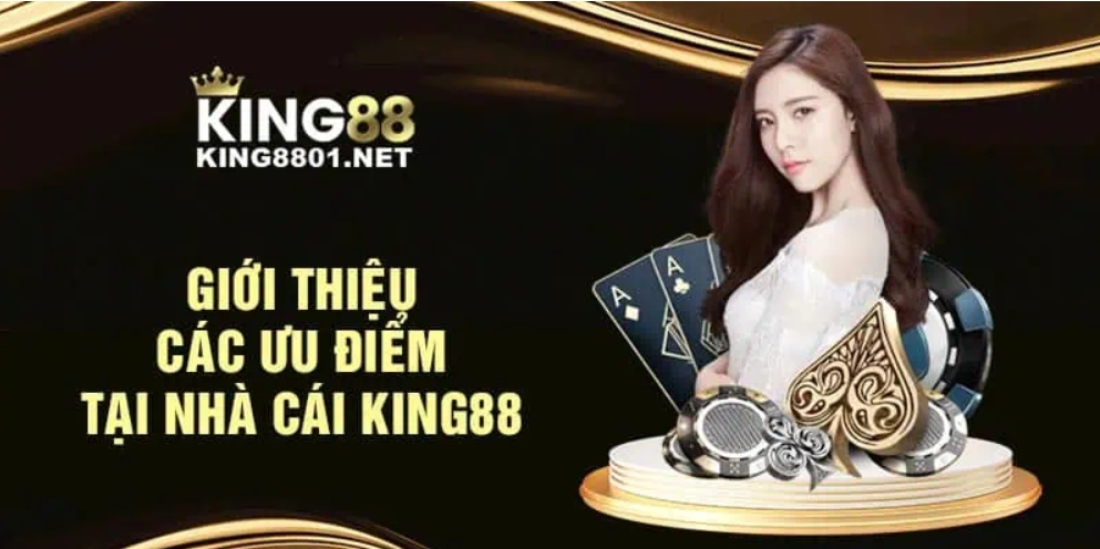 Giới thiệu King 88 - Những ưu điểm nổi bật