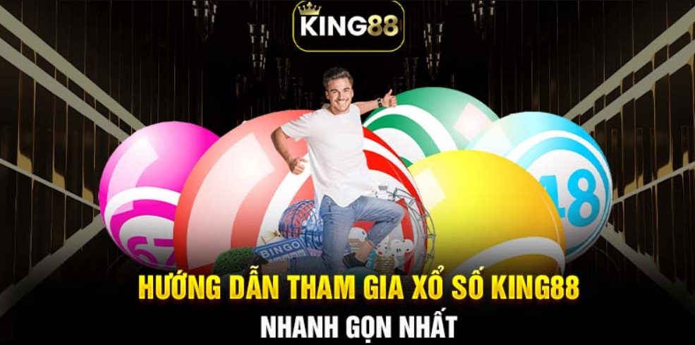 Hướng dẫn các bước tham gia xổ số King88